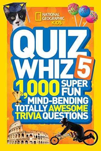 Book Cover National Geographic Kids Quiz Whiz 5: 1,000 Super Fun Mind-bending Totally Awesome Trivia Questions