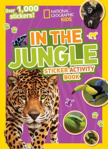 Book Cover National Geographic Kids In the Jungle Sticker Activity Book: Over 1,000 Stickers! (NG Sticker Activity Books)