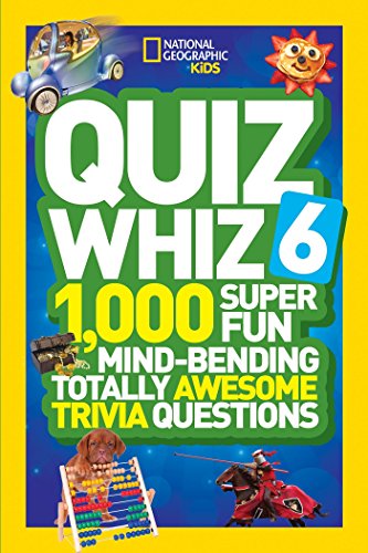 Book Cover National Geographic Kids Quiz Whiz 6: 1,000 Super Fun Mind-Bending Totally Awesome Trivia Questions
