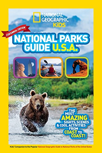 Book Cover National Geographic Kids National Parks Guide USA Centennial Edition: The Most Amazing Sights, Scenes, and Cool Activities from Coast to Coast!