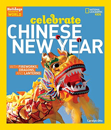 Book Cover Holidays Around the World: Celebrate Chinese New Year: With Fireworks, Dragons, and Lanterns