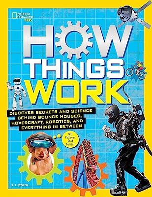 Book Cover How Things Work: Discover Secrets and Science Behind Bounce Houses, Hovercraft, Robotics, and Everything in Between (National Geographic Kids)