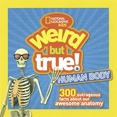 Book Cover Weird But True Human Body: 300 Outrageous Facts about Your Awesome Anatomy (National Geographic Kids Weird but True)
