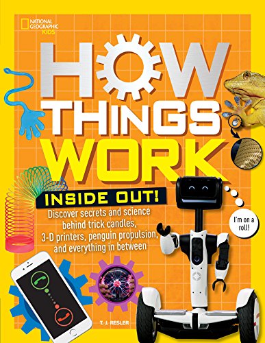 Book Cover How Things Work: Inside Out: Discover Secrets and Science Behind Trick Candles, 3D Printers, Penguin Propulsions, and Everything in Between