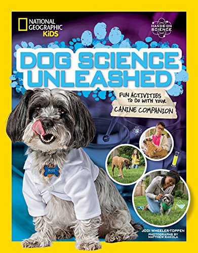 Book Cover Dog Science Unleashed: Fun Activities to do with your Canine Companion (National Geographic Kids)