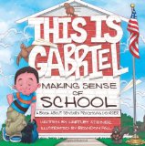 This is Gabriel Making Sense of School: A Book About Sensory Processing Disorder