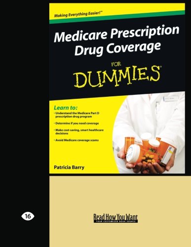 Medicare Prescription Drug Coverage FOR DUMMIES (EasyRead Large Edition)