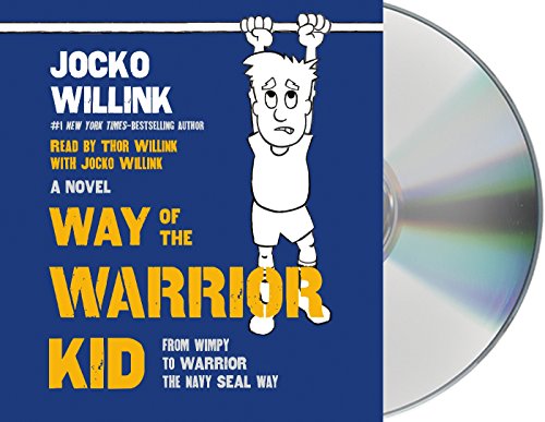 Book Cover Way of the Warrior Kid: From Wimpy to Warrior the Navy SEAL Way: A Novel (Way of the Warrior Kid, 1)