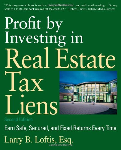 Book Cover Profit by Investing in Real Estate Tax Liens: Earn Safe, Secured, and Fixed Returns Every Time