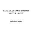 Cases of Organic Diseases of the Heart