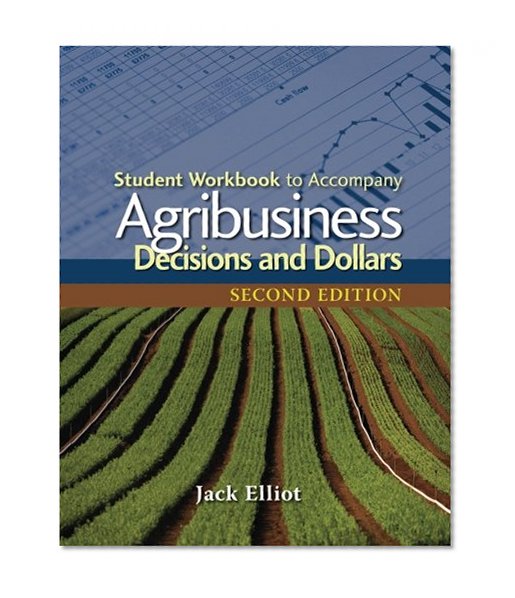 Student Workbook for Elliot's Agribusiness: Decisions and Dollars, 2nd