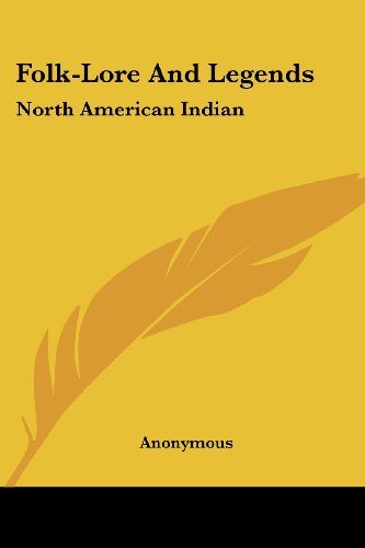 Folk-Lore And Legends: North American Indian