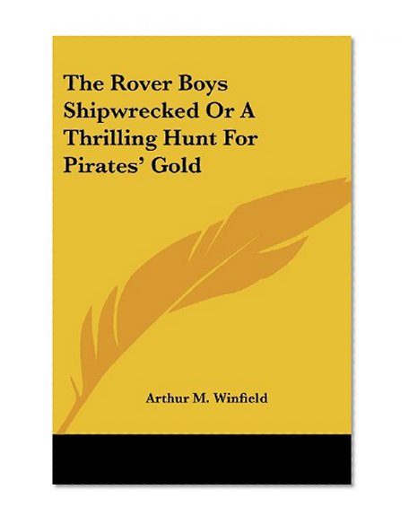 Book Cover The Rover Boys Shipwrecked or a Thrilling Hunt for Pirates' Gold
