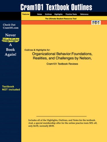 Outlines & Highlights for Organizational Behavior: Foundations, Realities, and Challenges by Nelson (Cram101 Textbook Outlines)