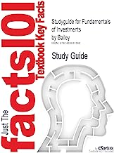 Studyguide for Fundamentals of Investments by Alexander & Sharpe & Bailey, ISBN 9780132926171 (Cram101 Textbook Outlines)