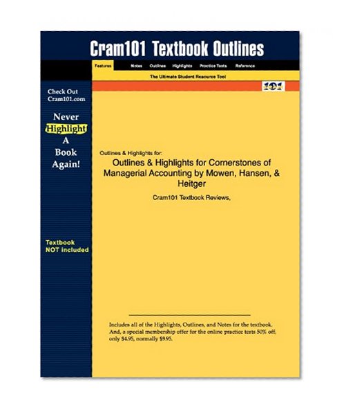 Outlines & Highlights for Cornerstones of Managerial Accounting by Mowen, Hansen, & Heitger