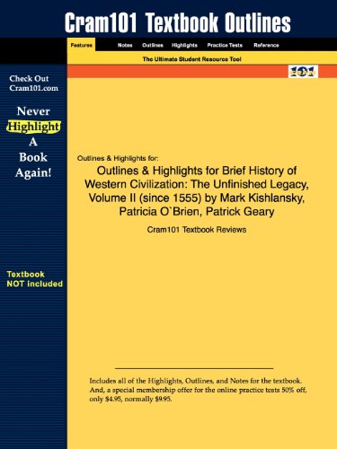 Outlines & Highlights for Brief History of Western Civilization: The Unfinished Legacy, Volume II by Mark Kishlansky, Patricia OBrien, Patrick Geary