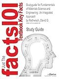 Studyguide for Fundamentals of Materials Science and Engineering: An Integrated Approach by David G. Rethwisch, ISBN 9780470125373