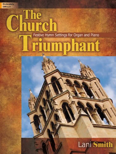The Church Triumphant: Festive Hymn Settings for Organ and Piano (Sacred Organ and Piano, Organ 3-staff and Piano)