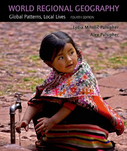 World Regional Geography- Global Patterns, Local Lives