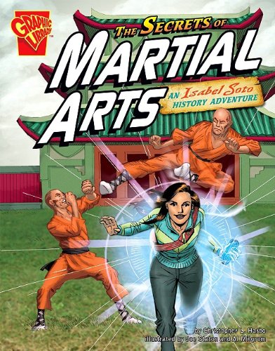 The Secrets of Martial Arts: An Isabel Soto History Adventure (Graphic Expeditions)