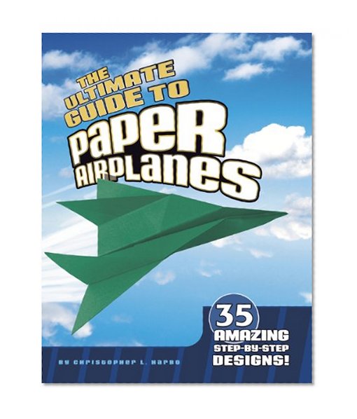Book Cover The Ultimate Guide to Paper Airplanes: 35 Amazing Step-By-Step Designs!