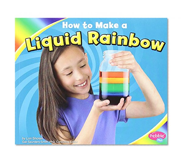 Book Cover How to Make a Liquid Rainbow (Hands-On Science Fun)