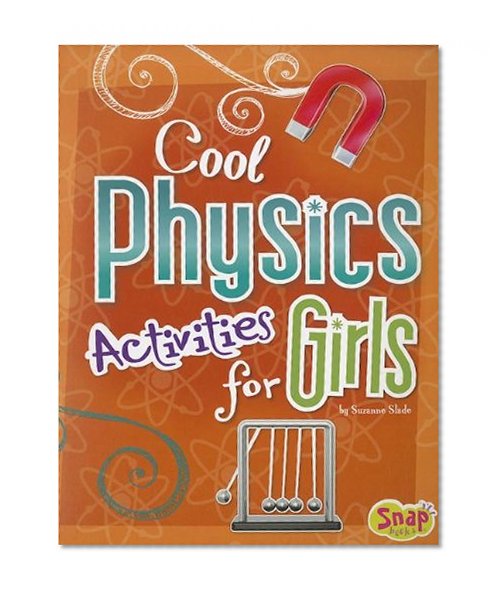 Cool Physics Activities for Girls (Girls Science Club)