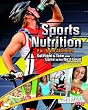 Sports Nutrition for Teen Athletes: Eat Right to Take Your Game to the Next Level (Sports Training Zone)