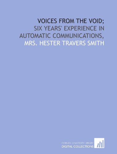 Voices from the void;: six years' experience in automatic communications,
