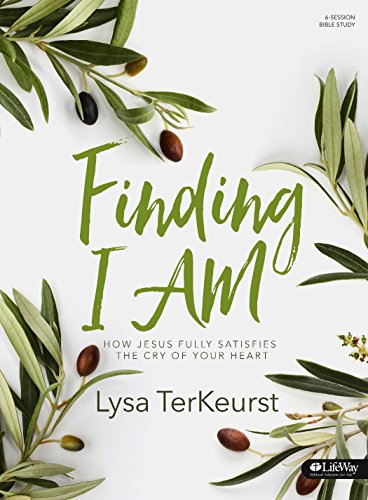 Book Cover Finding I AM - Bible Study Book: How Jesus Fully Satisfies the Cry of Your Heart