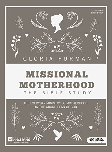 Book Cover Missional Motherhood - Bible Study Book: The Everyday Ministry of Motherhood in the Grand Plan of God