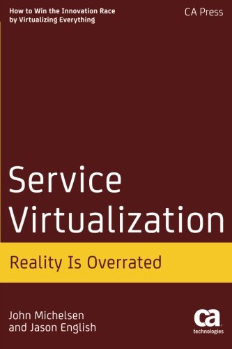 Service Virtualization: Reality Is Overrated