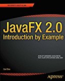 JavaFX 2.0: Introduction by Example (Expert's Voice in Java)