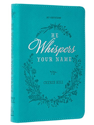 Book Cover He Whispers Your Name | 365 Devotions for Women | Hope and Comfort to Strengthen Your Walk of Faith | Teal Faux Leather Devotional Gift Book w/Ribbon Marker