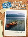 All Around New York: Regions and Resources (State Studies: New York)