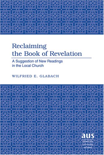 Reclaiming the Book of Revelation (American University Studies. Series VII. Theology and Religion)
