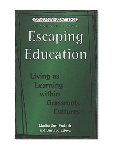 Escaping Education: Living As Learning Within Grassroots Cultures, Second Edition|