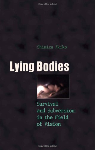 Lying Bodies: Survival and Subversion in the Field of Vision (Gender, Sexuality, and Culture)