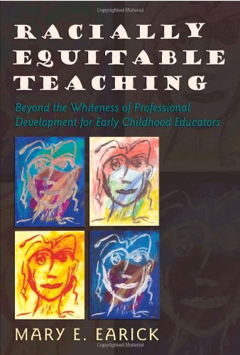 Racially Equitable Teaching: Beyond the Whiteness of Professional Development for Early Childhood Educators (Rethinking Childhood)
