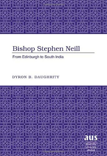 Bishop Stephen Neill (American University Studies. Series VII. Theology and Religion)