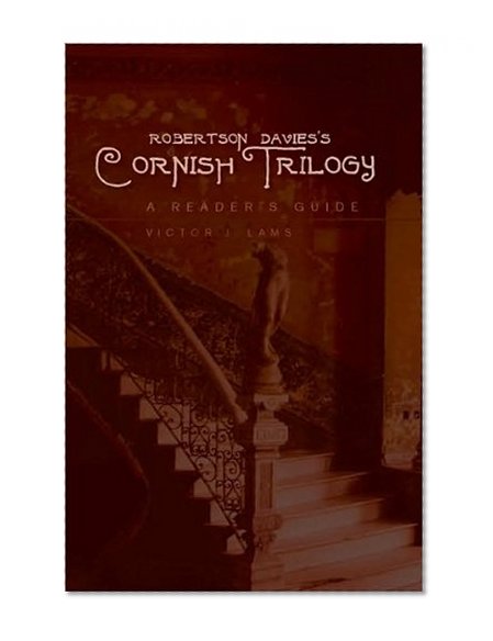 Robertson Davies's Cornish Trilogy: A Reader's Guide