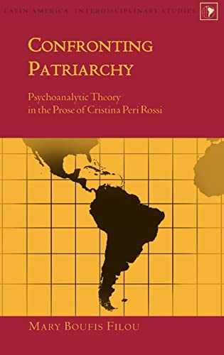 Confronting Patriarchy: Psychoanalytic Theory in the Prose of Cristina Peri Rossi (Latin America)