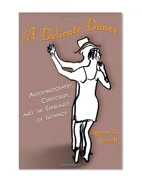 A Delicate Dance: Autoethnography, Curriculum, and the Semblance of Intimacy (Complicated Conversation)