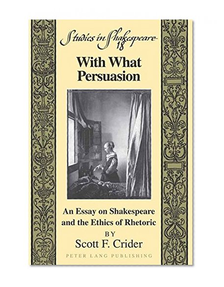With What Persuasion (Studies in Shakespeare)