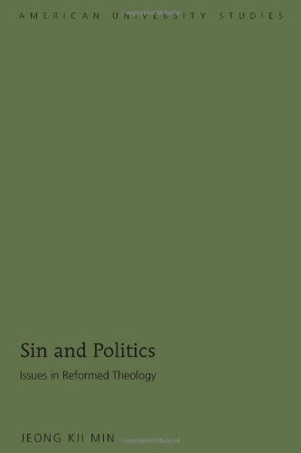 Sin and Politics: Issues in Reformed Theology (American University Studies. Series VII. Theology and Religion)
