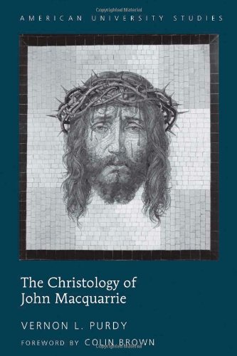 The Christology of John Macquarrie: Edited by Naomi Purdy <BR> Foreword by Colin Brown (American University Studies. Series VII. Theology and Religion)