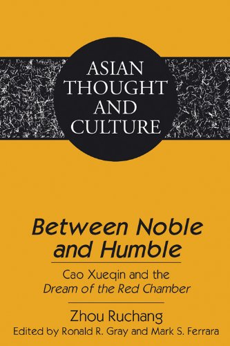 <I>Between Noble and Humble</I>: Cao Xueqin and the <I>Dream of the Red Chamber</I><BR> Edited by Ronald R. Gray and Mark S. Ferrara<BR> Translated by ... Kyongsook Park (Asian Thought and Culture)