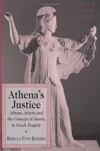 Athena's Justice: Athena, Athens and the Concept of Justice in Greek Tragedy (Lang Classical Studies)