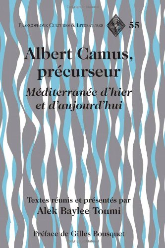 Albert Camus, précurseur: Méditerranée d’hier et d’aujourd’hui- Préface de Gilles Bousquet (Francophone Cultures and Literatures) (English and French Edition)
